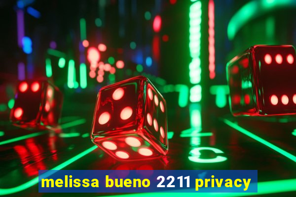 melissa bueno 2211 privacy